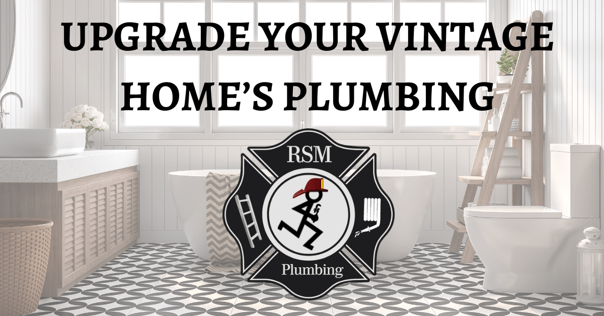 UPGRADE YOUR VINTAGE HOME’S PLUMBING